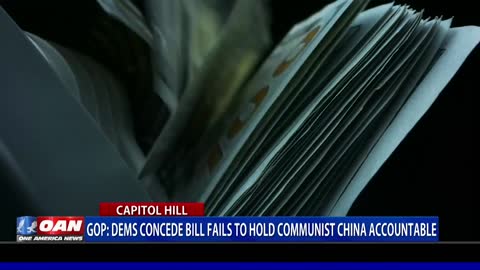 GOP: Democrats concede bill fails to hold Communist China accountable