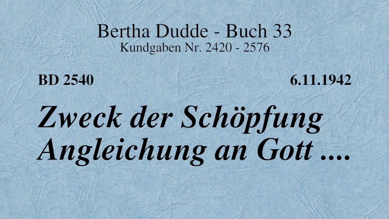 BD 2540 - ZWECK DER SCHÖPFUNG ANGLEICHUNG AN GOTT ....