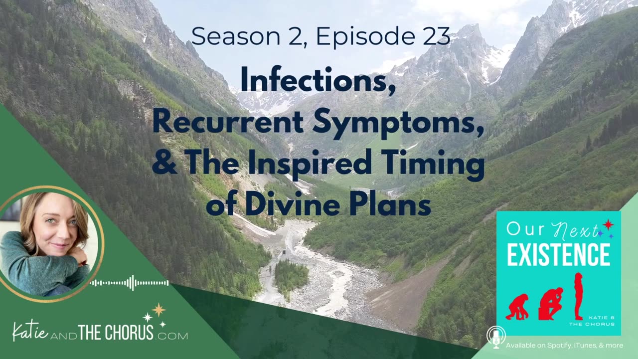 S02E23 Infections, Recurrent Symptoms, & The Inspired Timing of Divine Plans