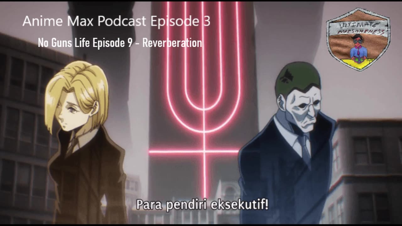 Anime Max Podcast Episode 3 - No Guns Life Episode 9 (Reverberation)