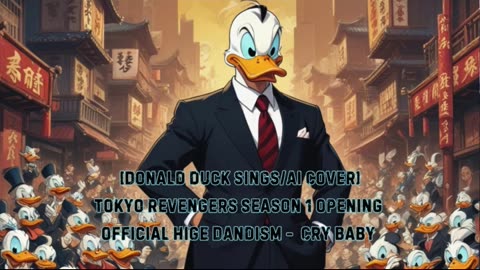[Donald Duck sings/AI Cover] Tokyo Revengers Season 1 Opening 1 Official HiGE DANdism - Cry Baby