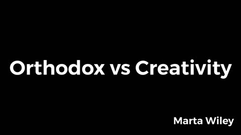 Orthodox vs Creativity