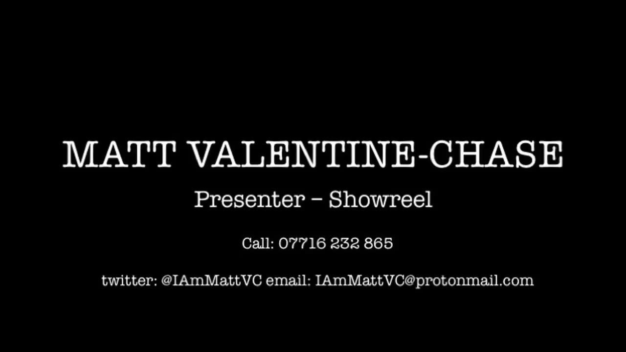 Video ShowReel ¦ Matt Valentine-Chase ¦ Presenter ¦ IAmMattVC™