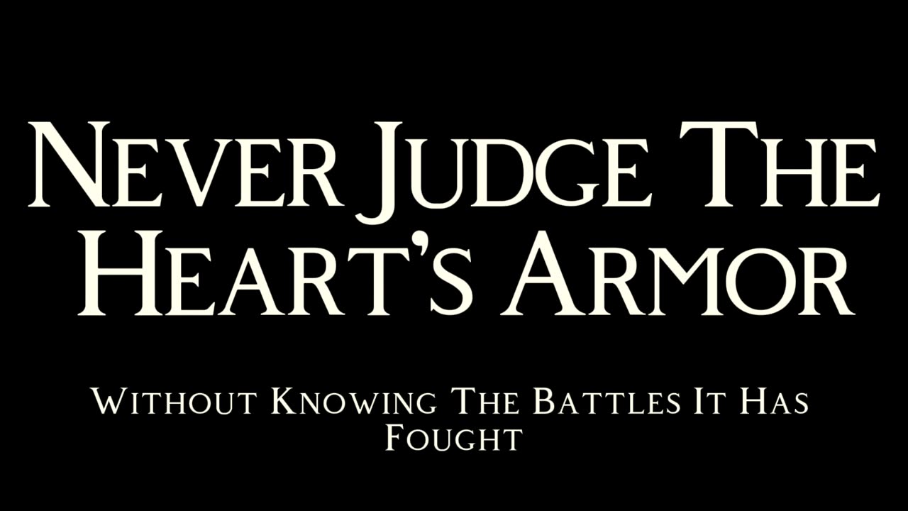 Never Judge The Heart's Armor!