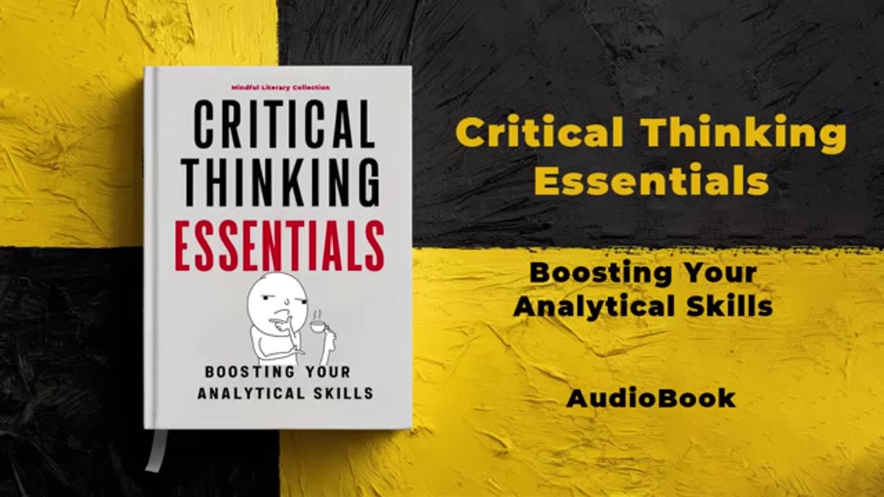 Critical Thinking Essentials: Boosting Your Analytical Skills