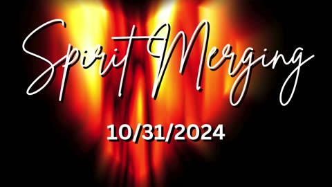 Spirit Merging 10/31/2024