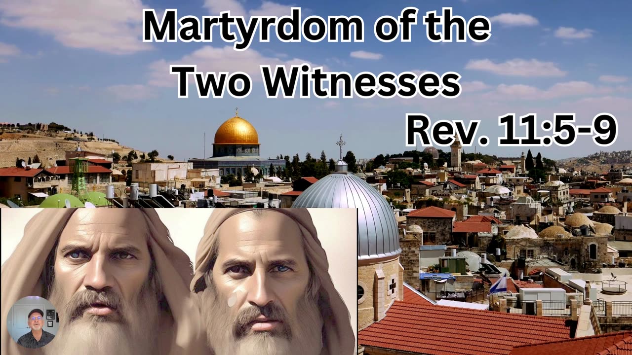 The Martyrdom of the Two Witnesses, Rev 11:5-9