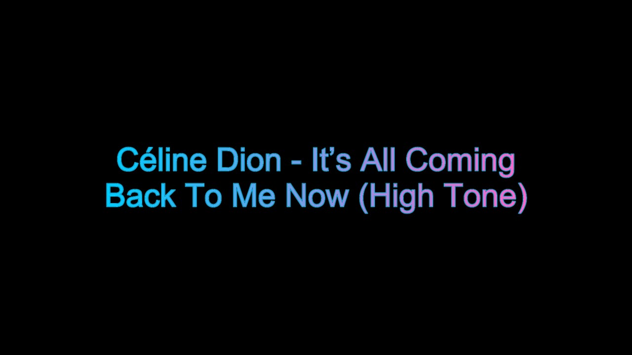 Céline Dion - It’s All Coming Back To Me Now (High Tone) (Not My Song)