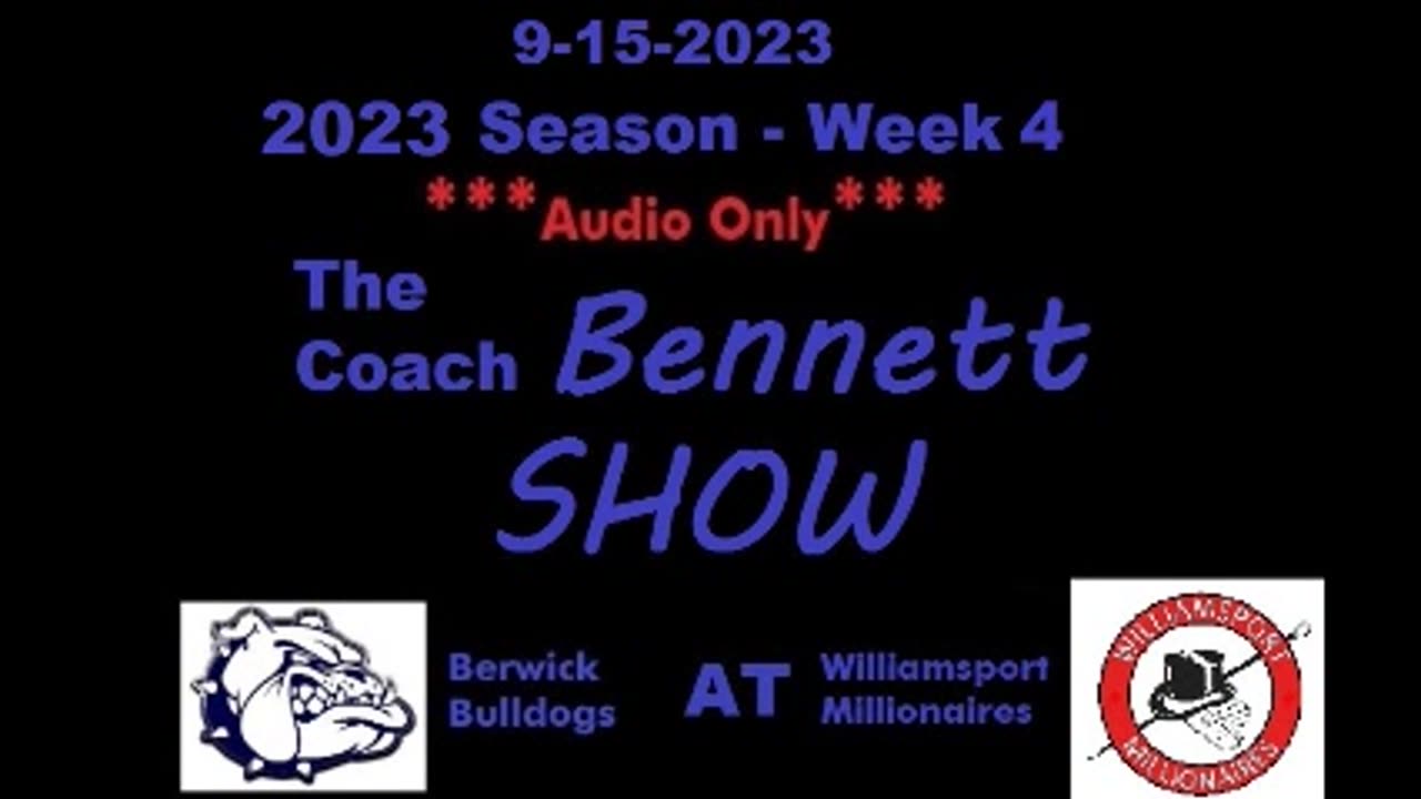 9-15-2023 - ***AUDIO ONLY*** - The Coach Bennett Show - 2023 Season Week 4