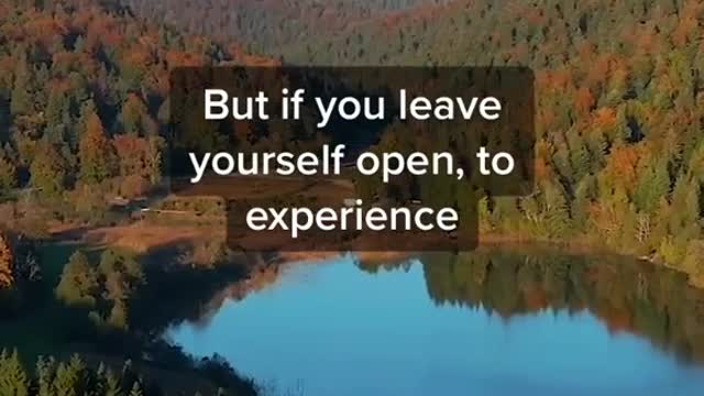 Be open to experiences 😌