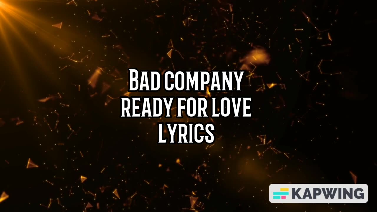 Ready For Love Lyrics (Bad Company)