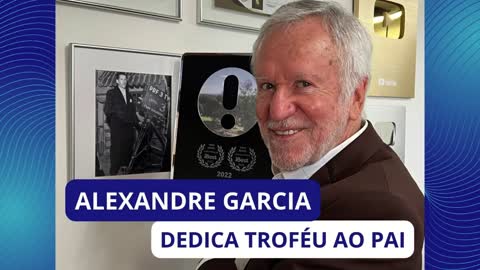 JORNALISTA ALEXANDRE GARCIA CONQUISTA TROFÉU DE OPINIÃO E DEDICA AO PAI