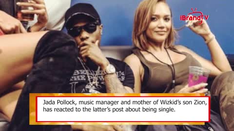 SINGER WIZKID’S PARTNER, JADA, REACTS AFTER HE DECLARES THAT HE’S SINGLE