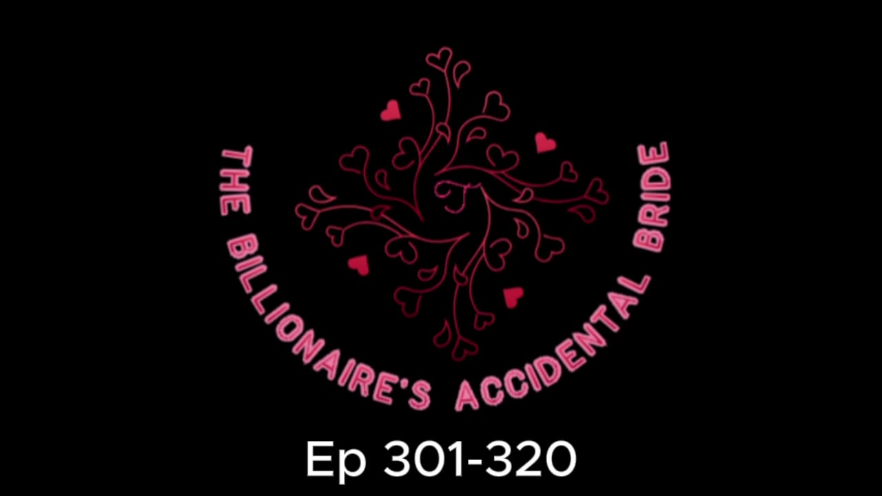 The Billionaire's Accidental Bride Ep 301 o 321 #story #listen #audioseries #love