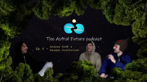 The Astral Future Podcast - EP 6 Andrew Kohl & Fish