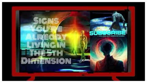 Signs you’re already living in the fifth dimension