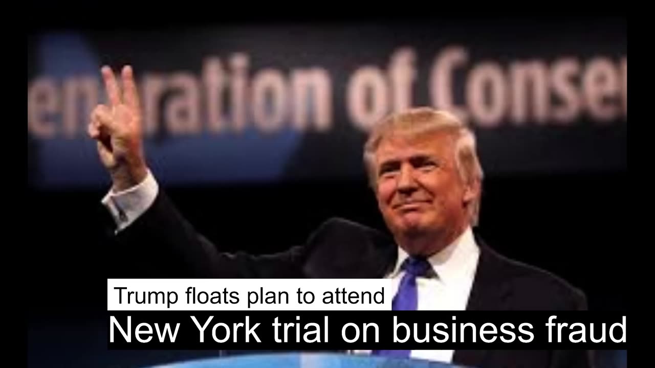 Trump floats plan to attend New York trial on business fraud