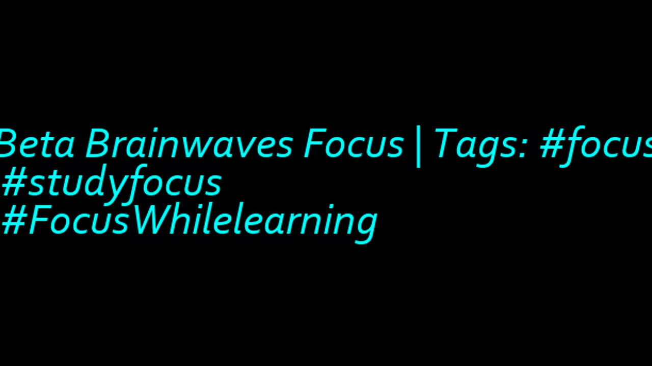 beta_brainwaves_focus_20Hz__focus_ _studyfocus_ _FocusWhilelearning_1711445332377156