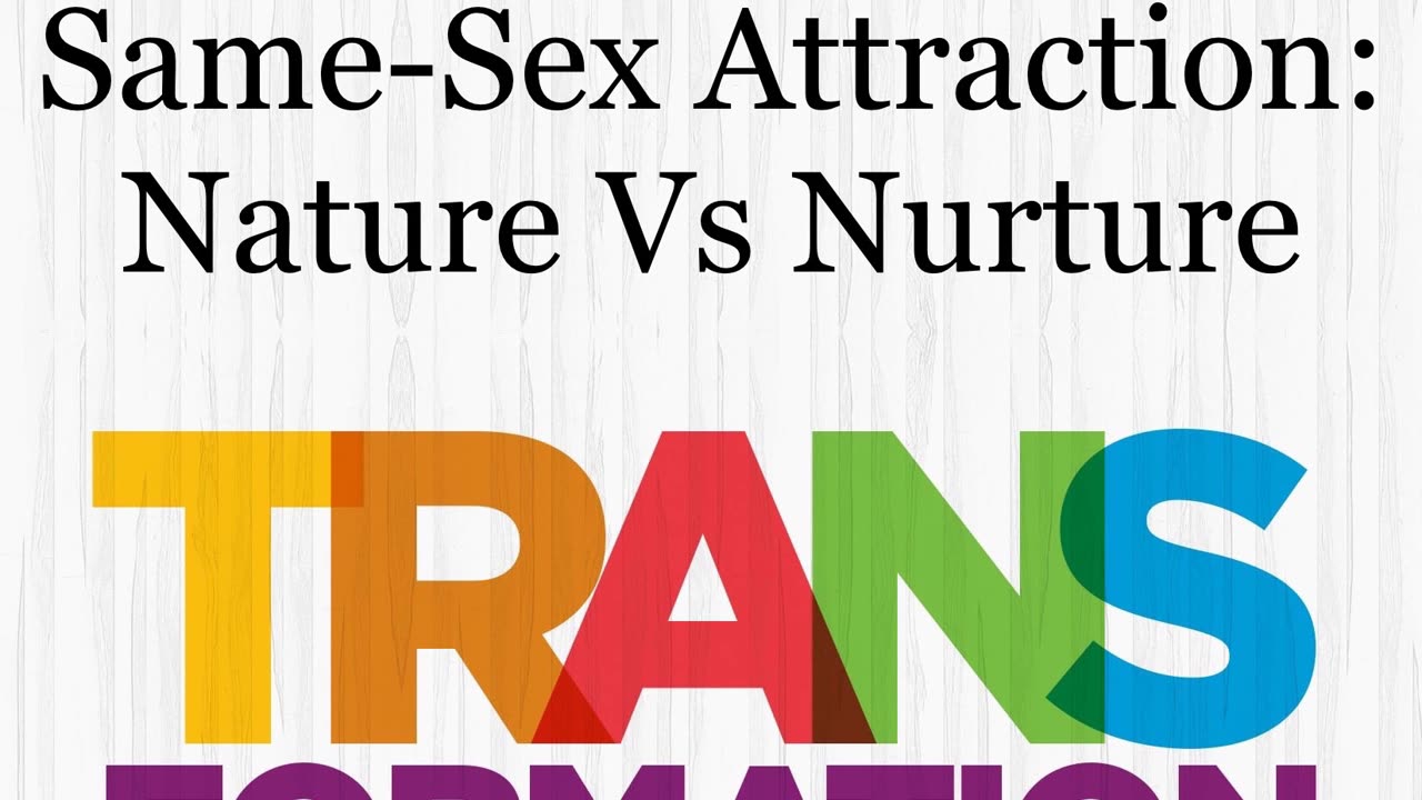 Same-Sex Attraction: Nature Vs Nurture