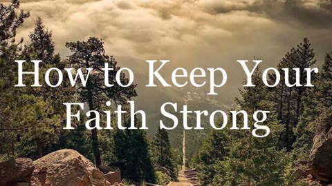 How to Keep Your Faith Strong