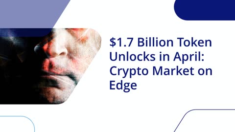 $1.7 Billion Token Unlocks in April: Crypto Market on Edge