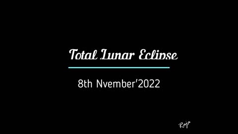 Total Lunar Eclipse on 8th November'2022