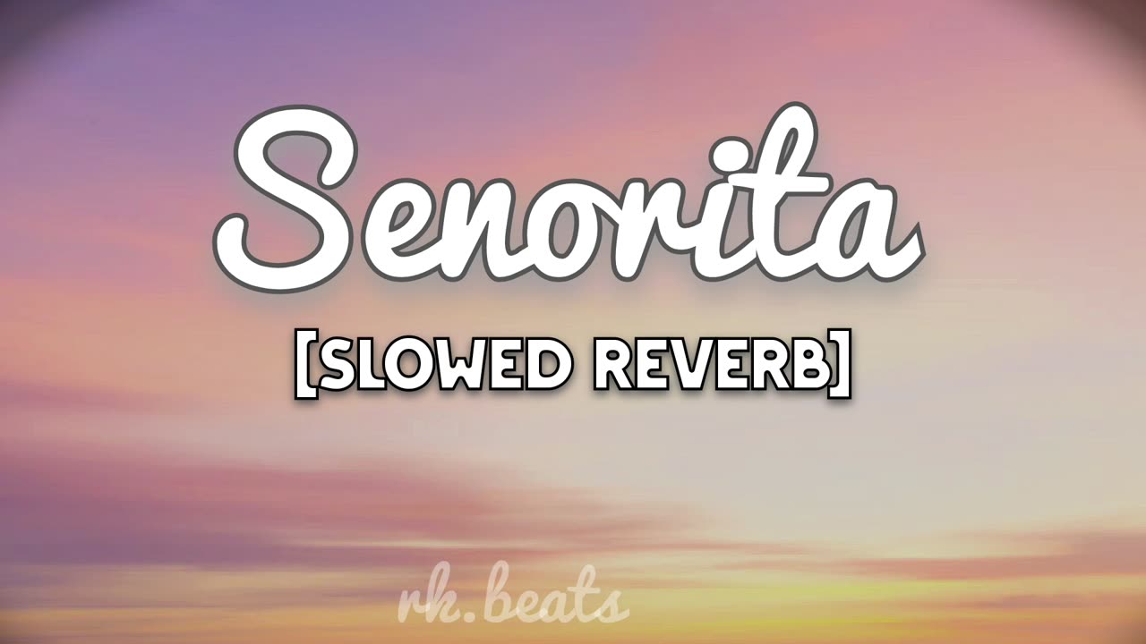 Senorita [slowed down] song mp3 trending