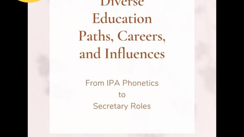 Exploring Diverse Education Paths, Careers, and Influences: From IPA Phonetics to Secretary Roles