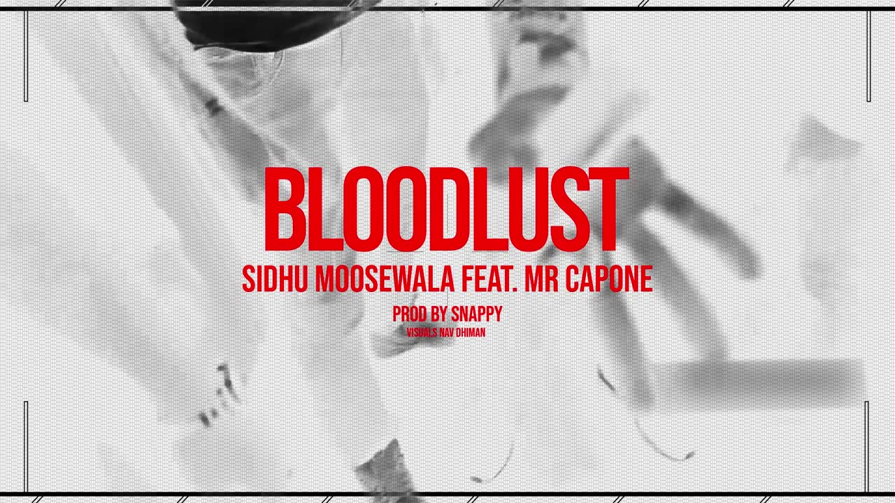 BLOODLUST : Sidhu Moose Wala | Mr Capone | Snappy | Official Visual Video | New Song 2022