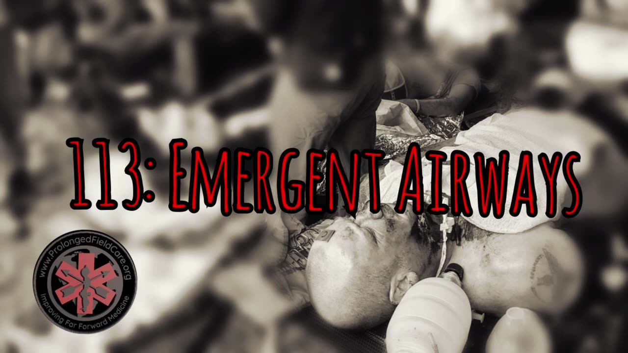 Prolonged Field Care Podcast 113: Emergent Airway