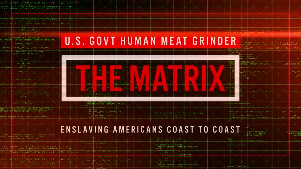 THE REAL MATRIX - US GOVERNMENT SLAVERY IN PLAIN VIEW OF SOCIETY