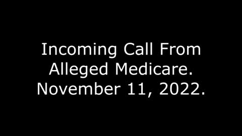 Incoming Call From Alleged Medicare: 11/11/22
