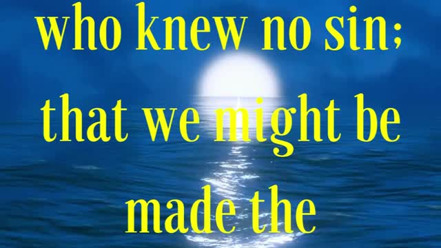 2 Corinthians 5:21 “For he hath made him to be sin for us, who knew no sin;