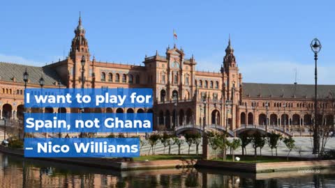 I want to play for Spain, not Ghana – Nico Williams