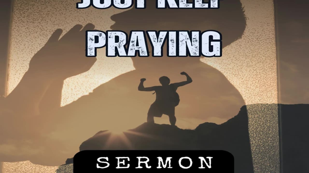 Just Keep Praying by Bill Vincent 4-27-2019