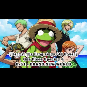 [Kermit the Frog /AI Cover] One Piece Opening 6 D-51 - Brand New World