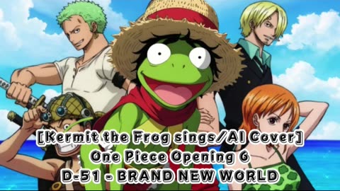 [Kermit the Frog /AI Cover] One Piece Opening 6 D-51 - Brand New World