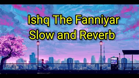 Ishq The Fanniyar || Slow and Reverb|| Lofi Mashup|| BeInspire51