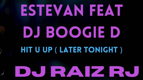 Estevan Feat Dj Boogie D - Hit U Up ( Later Tonight )