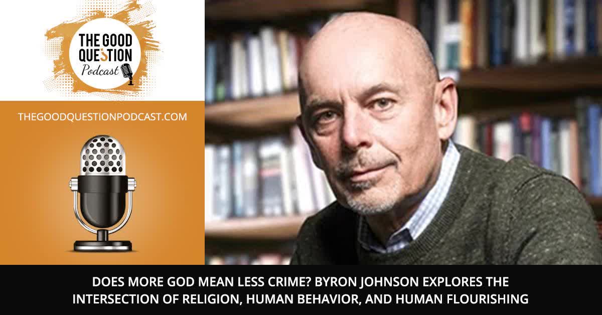 Byron Johnson Explores the Intersection of Religion, Human Behavior, and Human Flourishing