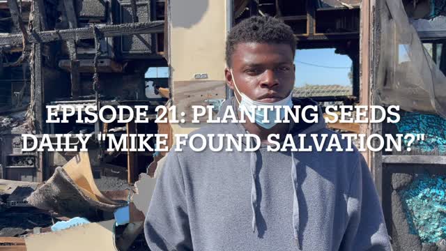 Episode 21: Planting Seeds Daily "Mike found salvation?"