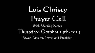 Lois Christy Prayer Group conference call for Thursday, October 24th, 2024