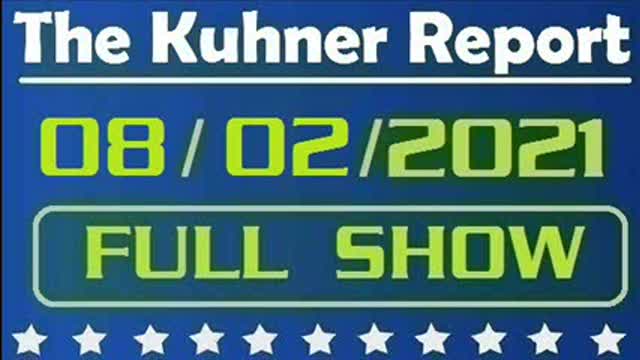 The Kuhner Report 08/02/2021 [FULL SHOW] Did They Lie to Us About the Vaccine?