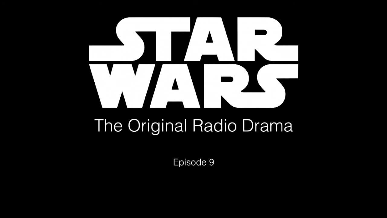 Star Wars - The Original Radio Drama - Episode IX