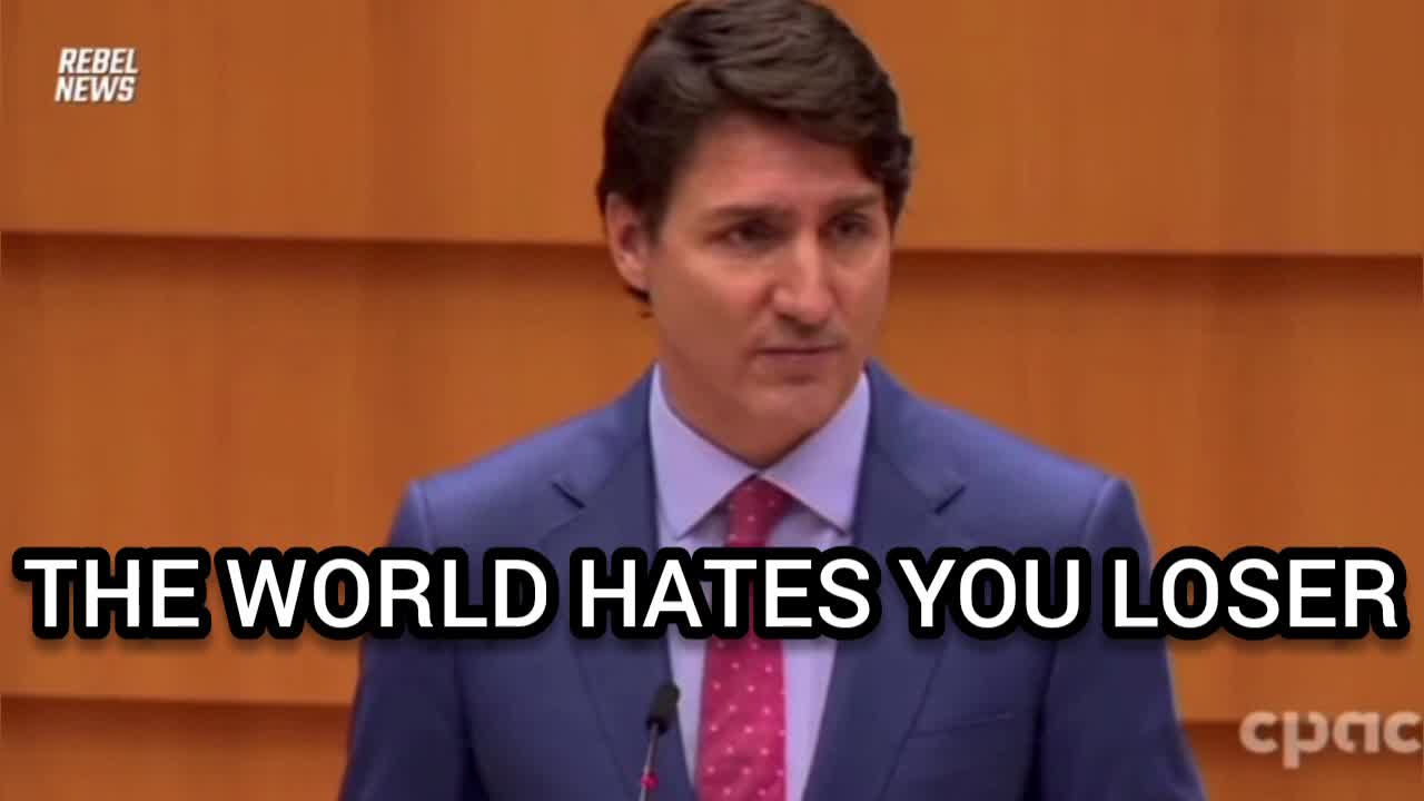 THE WORLD HATES YOU 'JUSTIN TRUDEAU'