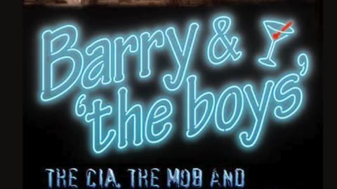 Barry & the Boys, The CIA, The MOB and America's Secret History