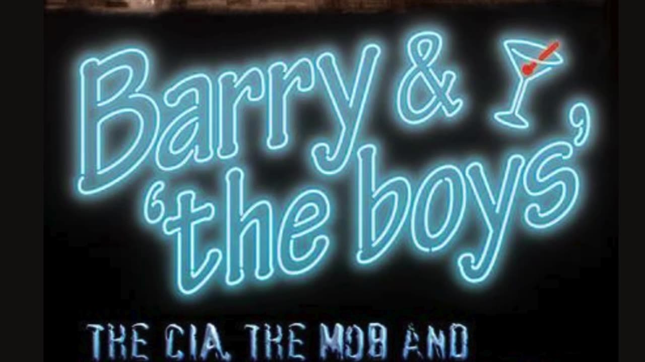 Barry & the Boys, The CIA, The MOB and America's Secret History