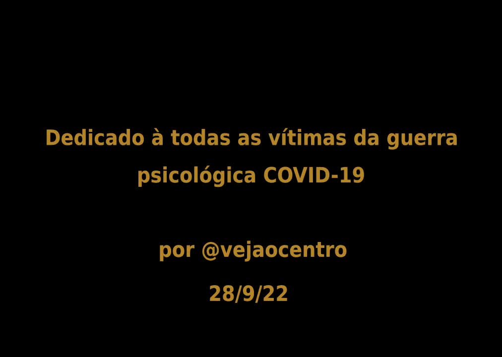 HOMENAGEM A TODAS AS VÍTIMAS DA GUERRA PSICOLÓGICA COVID-19