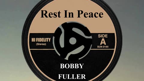 R.I.P. BOBBY FULLER