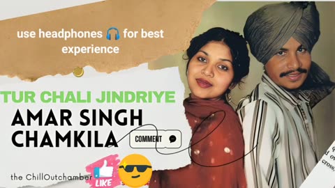 Amar Singh Chamkila - Tur Chali Jindriye (Remix by Tara Saini) | ChillOutchamber